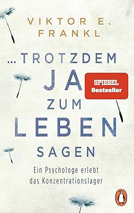 Viktor Frankls „Trotzdem Ja zum Leben Sagen“, ein Spiegel-Bestseller über seine Erlebnisse im Konzentrationslager.